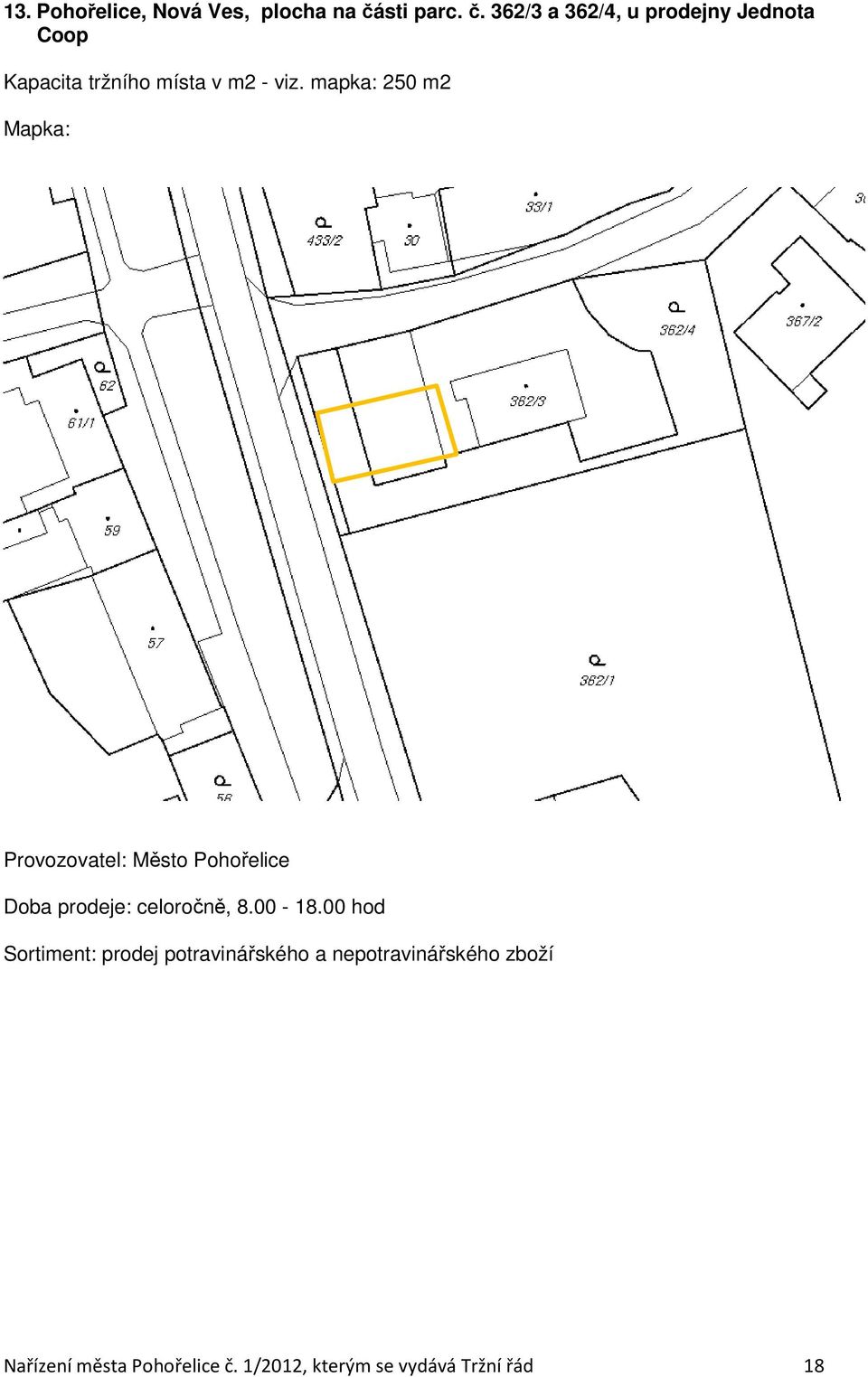 362/3 a 362/4, u prodejny Jednota Coop Kapacita tržního místa v m2 - viz.