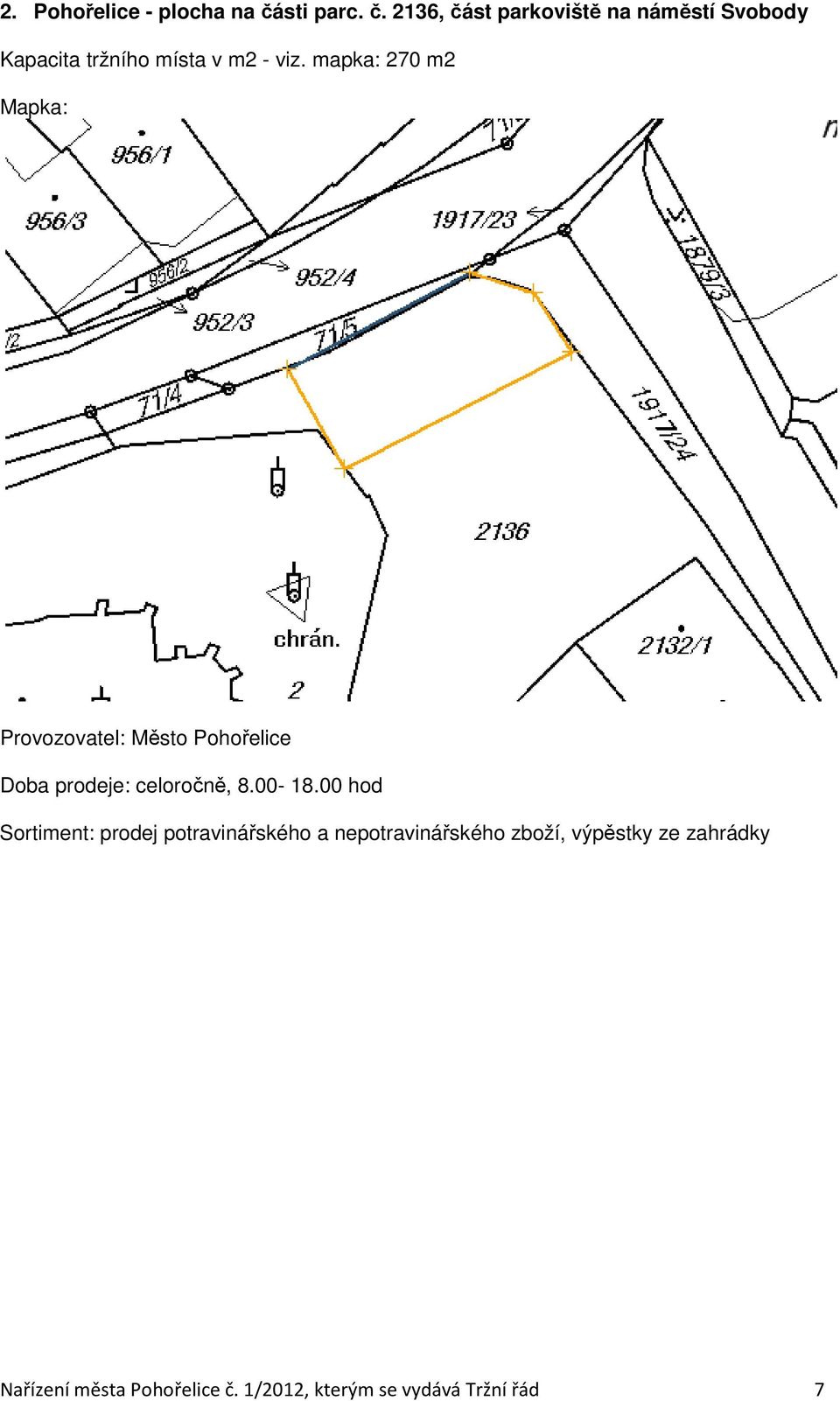 2136, část parkoviště na náměstí Svobody Kapacita tržního místa v m2 - viz.