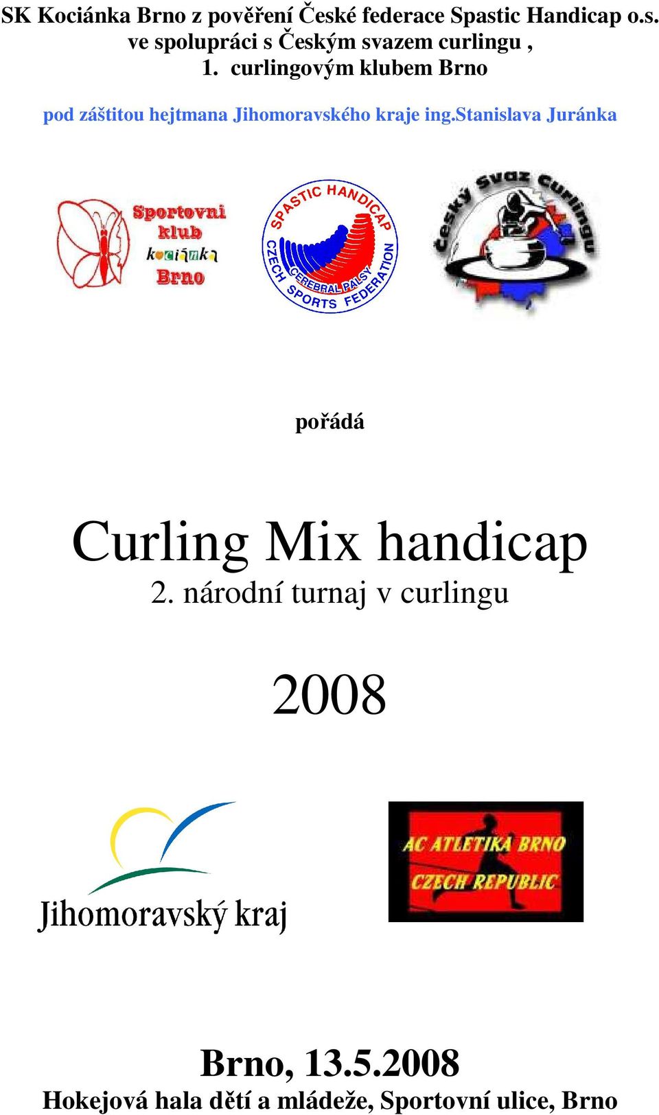 stanislava Juránka pořádá Curling Mix handicap 2.