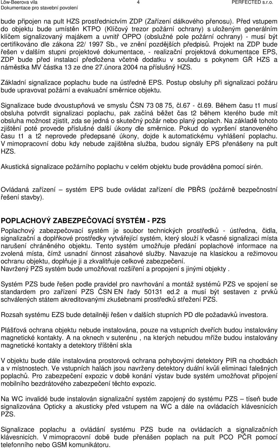 dle zákona 22/ 1997 Sb., ve znění pozdějších předpisů.