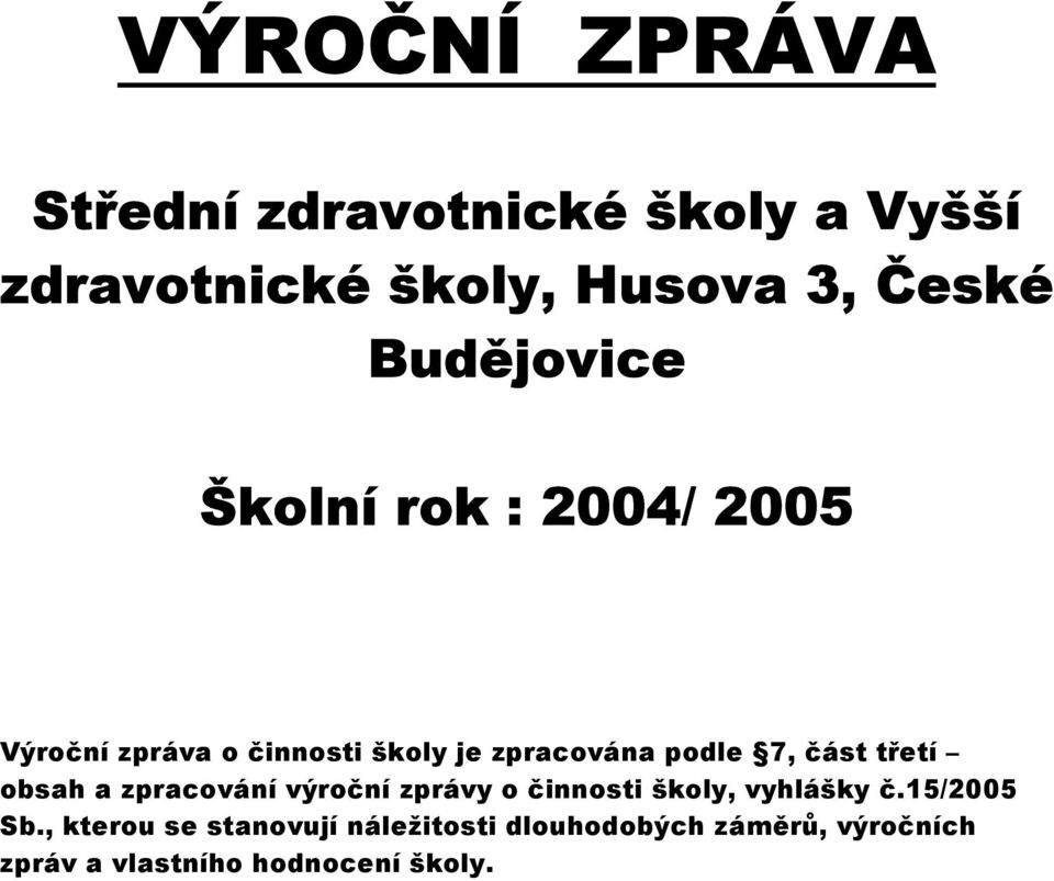 část třetí obsah a zpracování výroční zprávy o činnosti školy, vyhlášky č.15/2005 Sb.