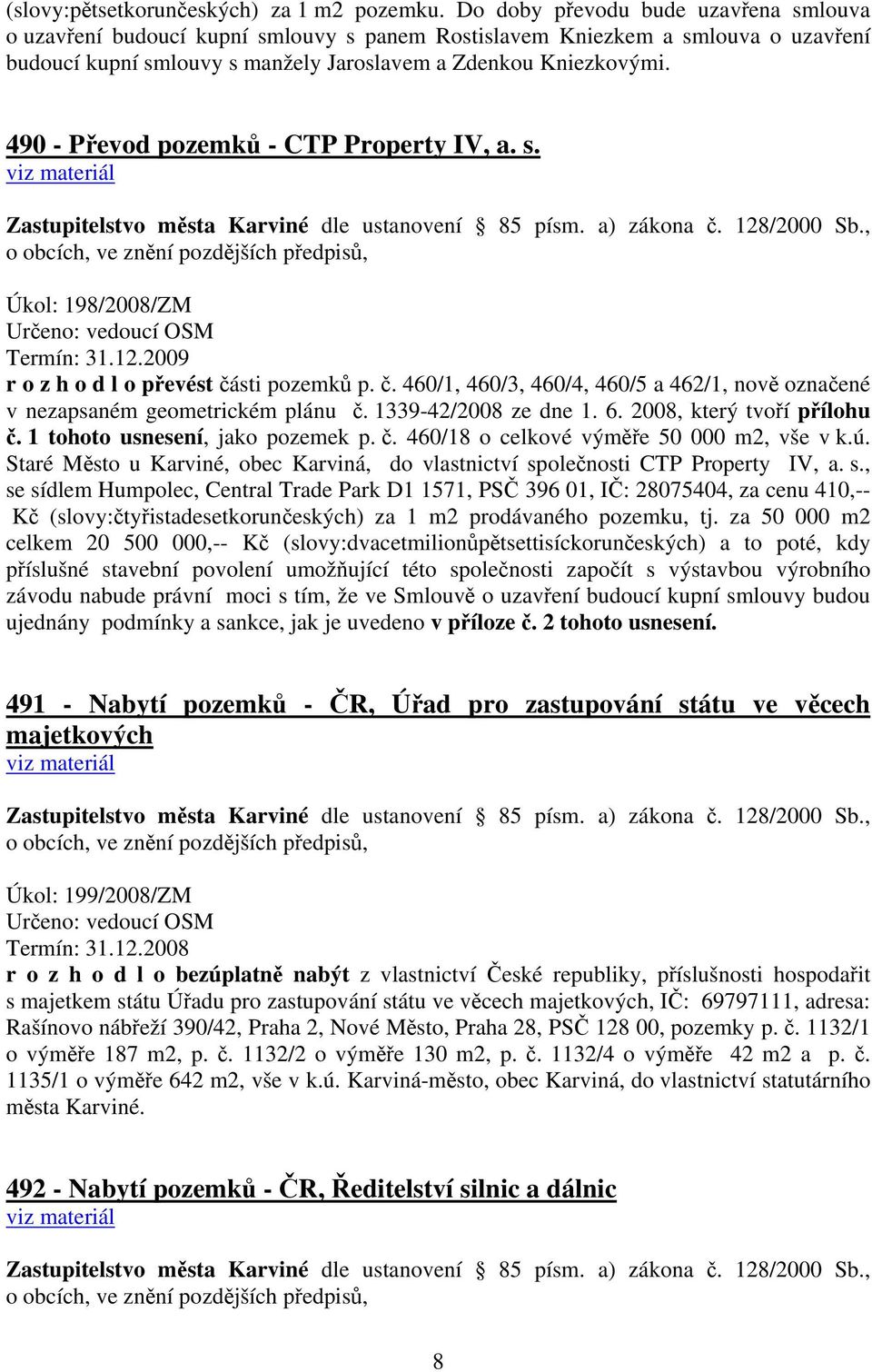 490 - Převod pozemků - CTP Property IV, a. s. viz materiál Zastupitelstvo města Karviné dle ustanovení 85 písm. a) zákona č. 128/2000 Sb.