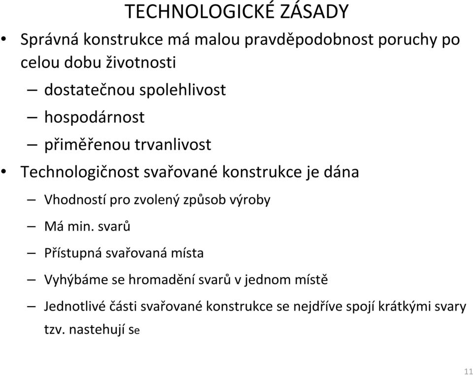 dána Vhodností pro zvolený způsob výroby Má min.