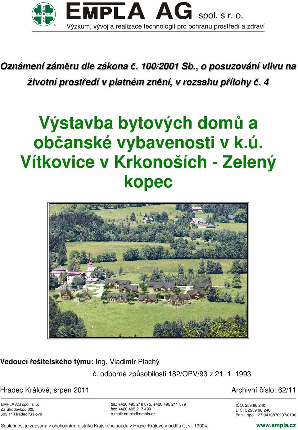 . 4 Výstavba bytových domů a občanské vybavenosti v k.ú. Vítkovice v Krkonoších - Zelený kopec Vedoucí řešitelského týmu: Ing.