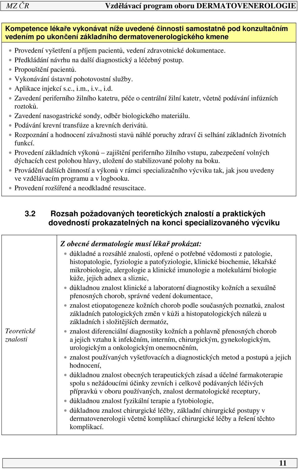 Zavedení nasogastrické sondy, odběr biologického materiálu. Podávání krevní transfúze a krevních derivátů.