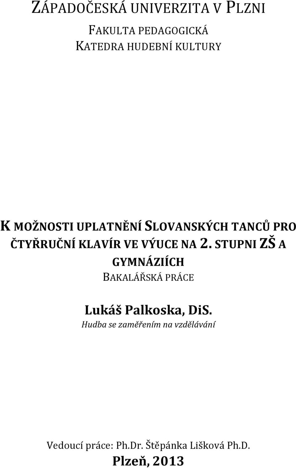 STUPNI ZŠ A GYMNÁZIÍCH BAKALÁŘSKÁ PRÁCE Lukáš Palkoska, DiS.