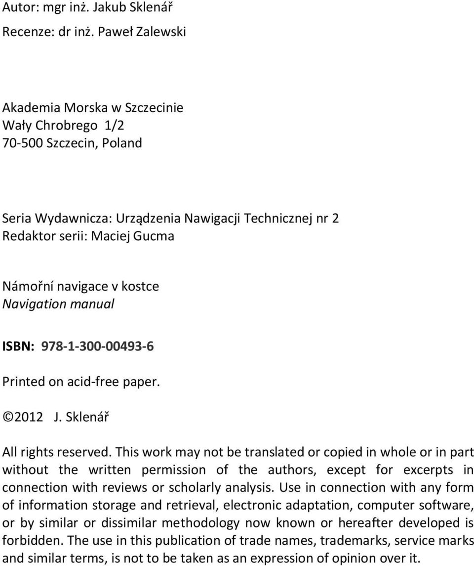 Navigation manual ISBN: 978-1-300-00493-6 Printed on acid-free paper. 2012 J. Sklenář All rights reserved.