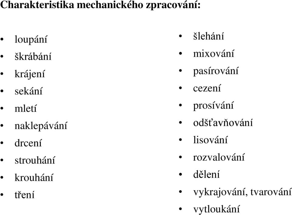 tření šlehání mixování pasírování cezení prosívání