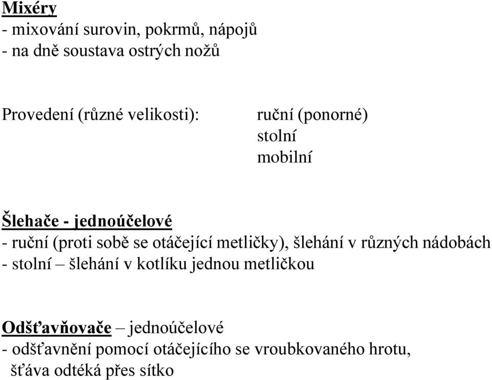 otáčející metličkyě, šlehání v různých nádobách - stolní šlehání v kotlíku jednou metličkou