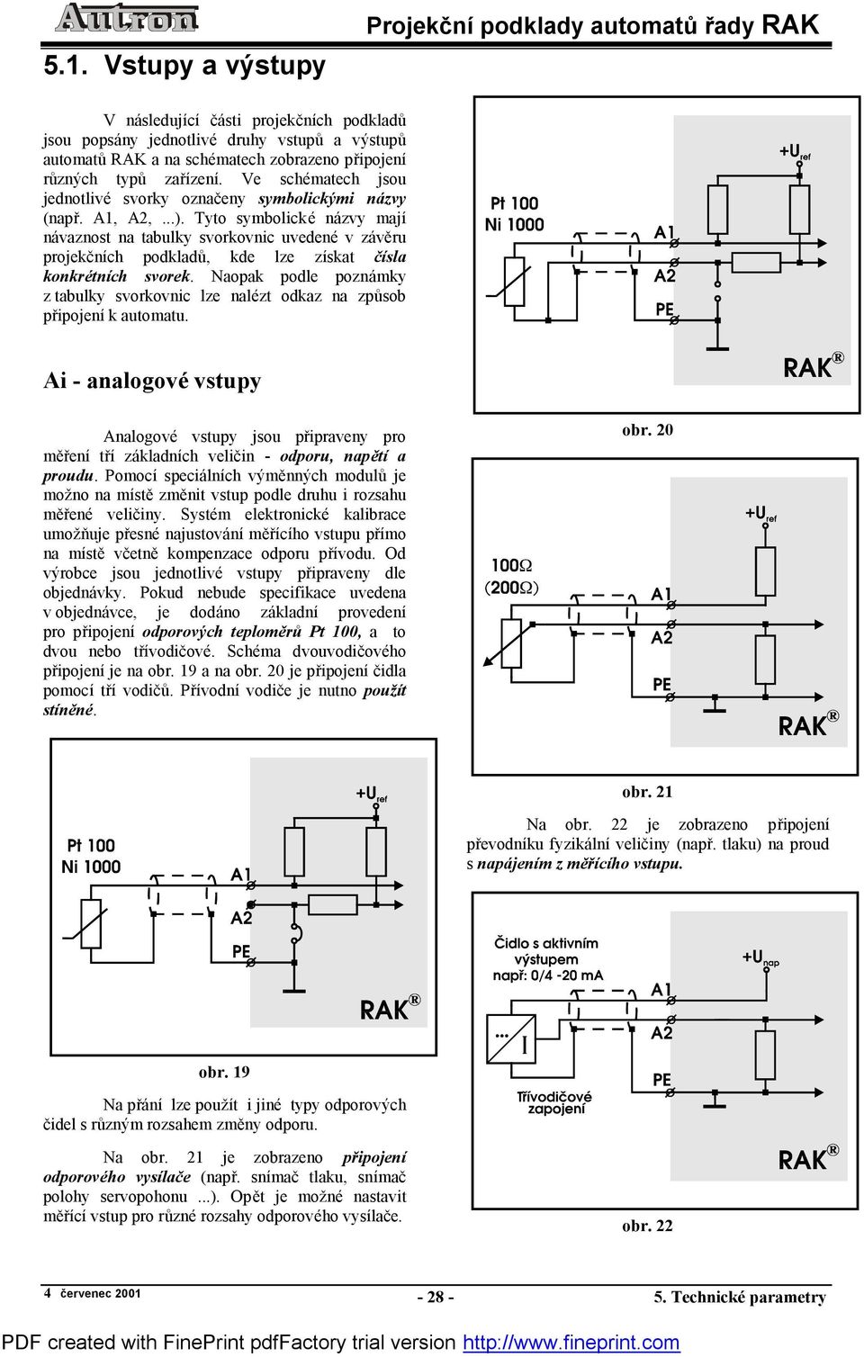 Tyto symbolickš nazvy majı navaznost na tabulky svorkovnic uvedenš v zaveru projekc nıch podkladu, kde lze zıskat cısla konkrůtnıch svorek.