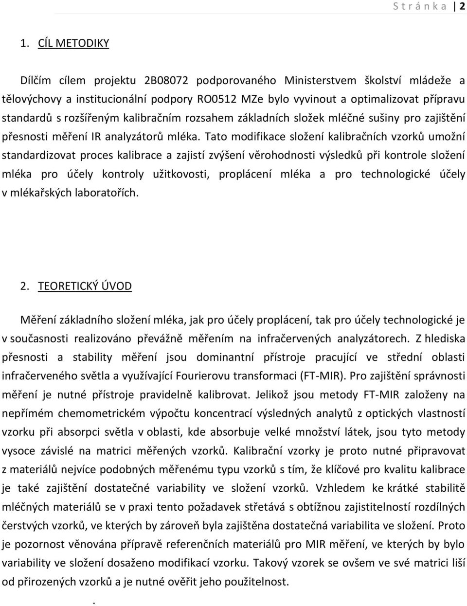 rozšířeným kalibračním rozsahem základních složek mléčné sušiny pro zajištění přesnosti měření IR analyzátorů mléka.