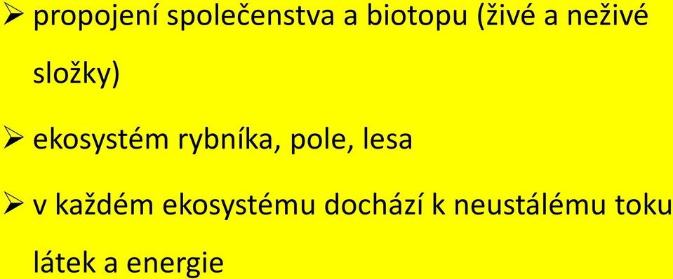 rybníka, pole, lesa v každém