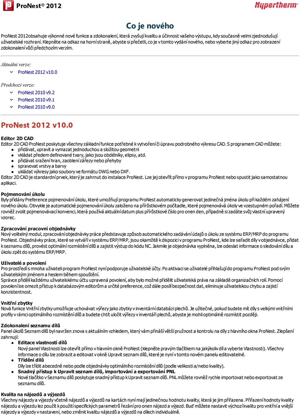 0 Předchozí verze: ProNest 2010 v9.2 ProNest 2010 v9.1 ProNest 2010 v9.0 ProNest 2012 v10.