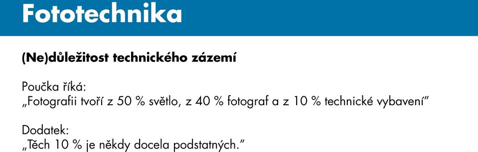 světlo, z 40 % fotograf a z 10 % technické