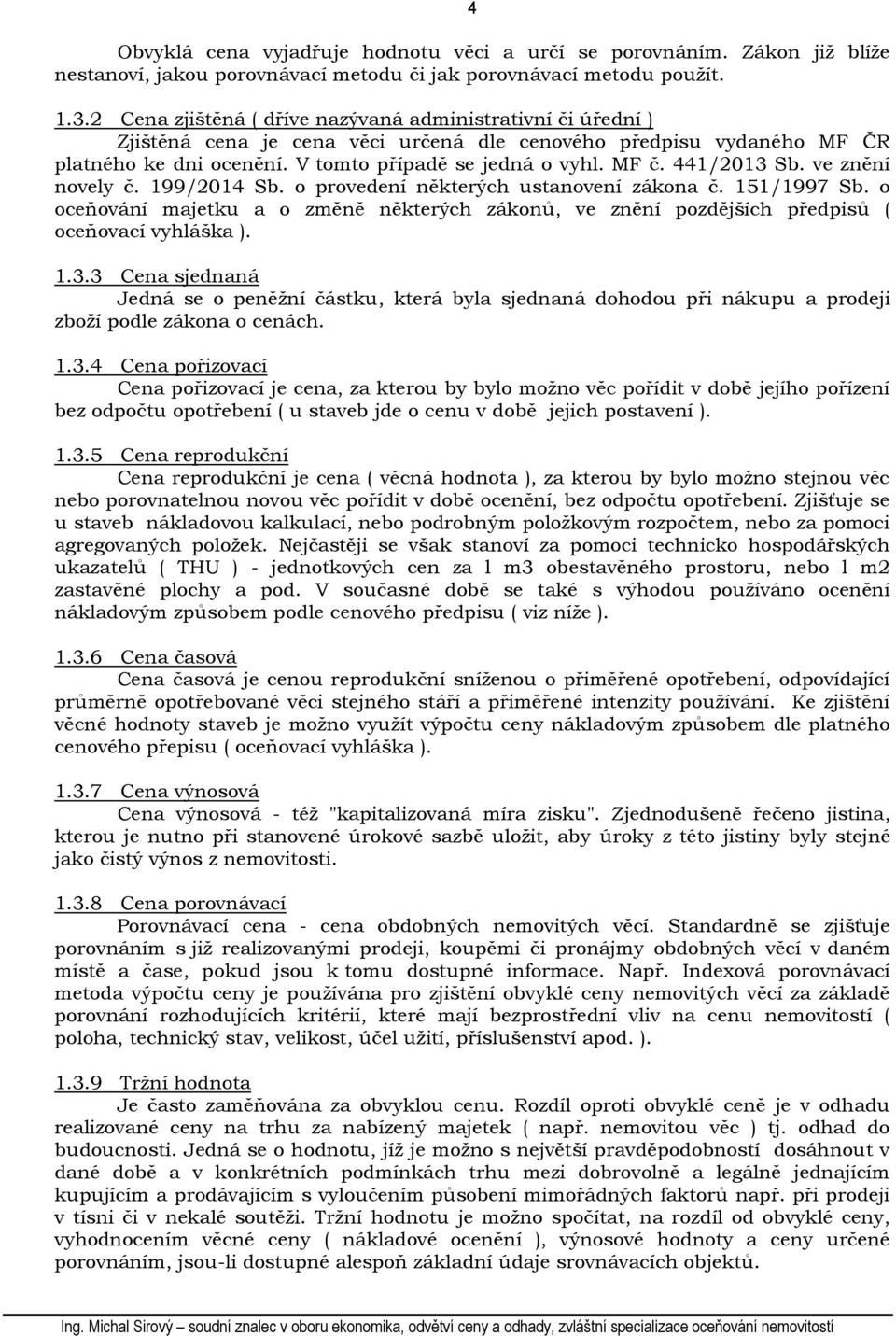 441/2013 Sb. ve znění novely č. 199/2014 Sb. o provedení některých ustanovení zákona č. 151/1997 Sb.