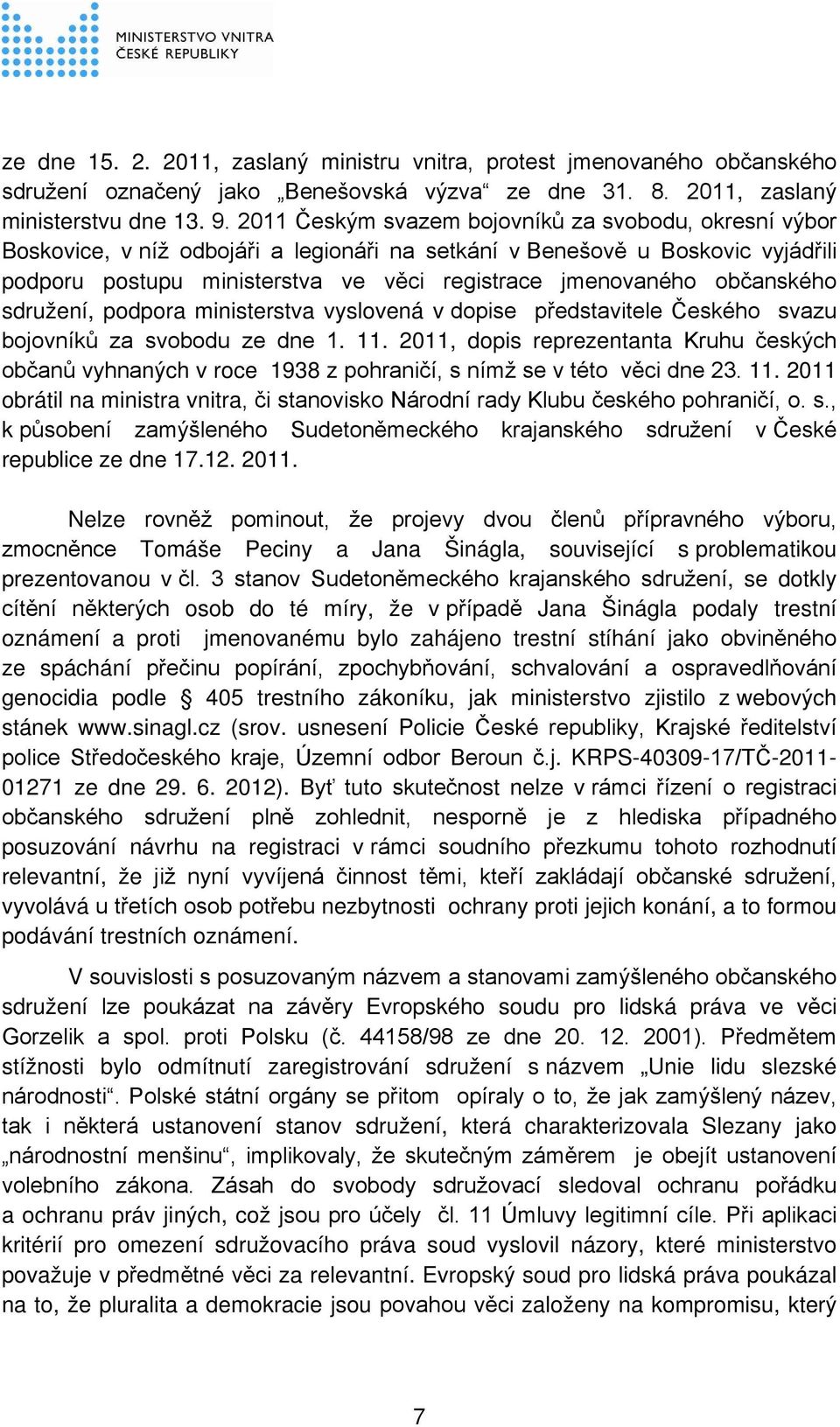 občanského sdružení, podpora ministerstva vyslovená v dopise představitele Českého svazu bojovníků za svobodu ze dne 1. 11.