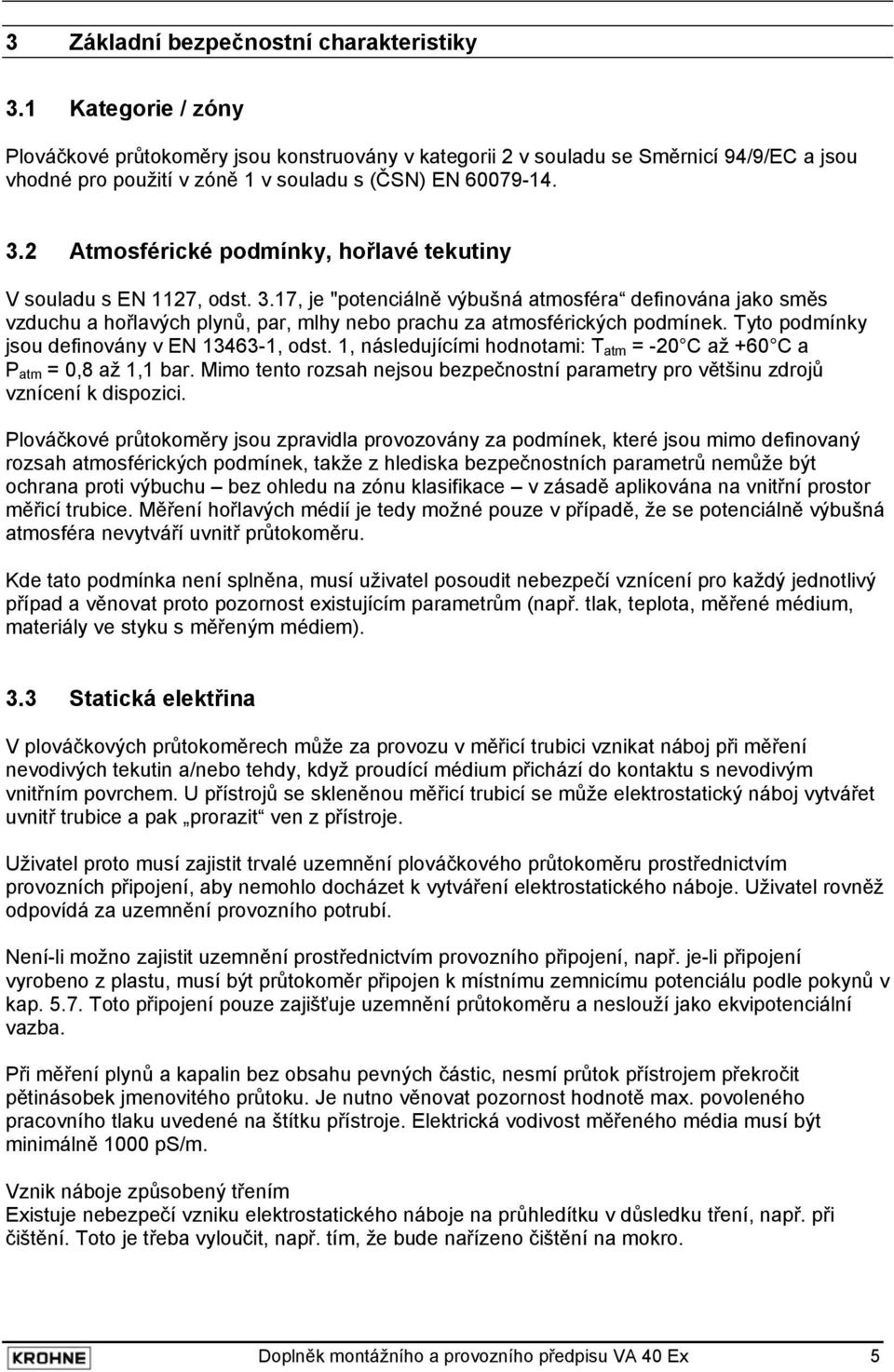 2 Atmosférické podmínky, hořlavé tekutiny V souladu s EN 1127, odst. 3.