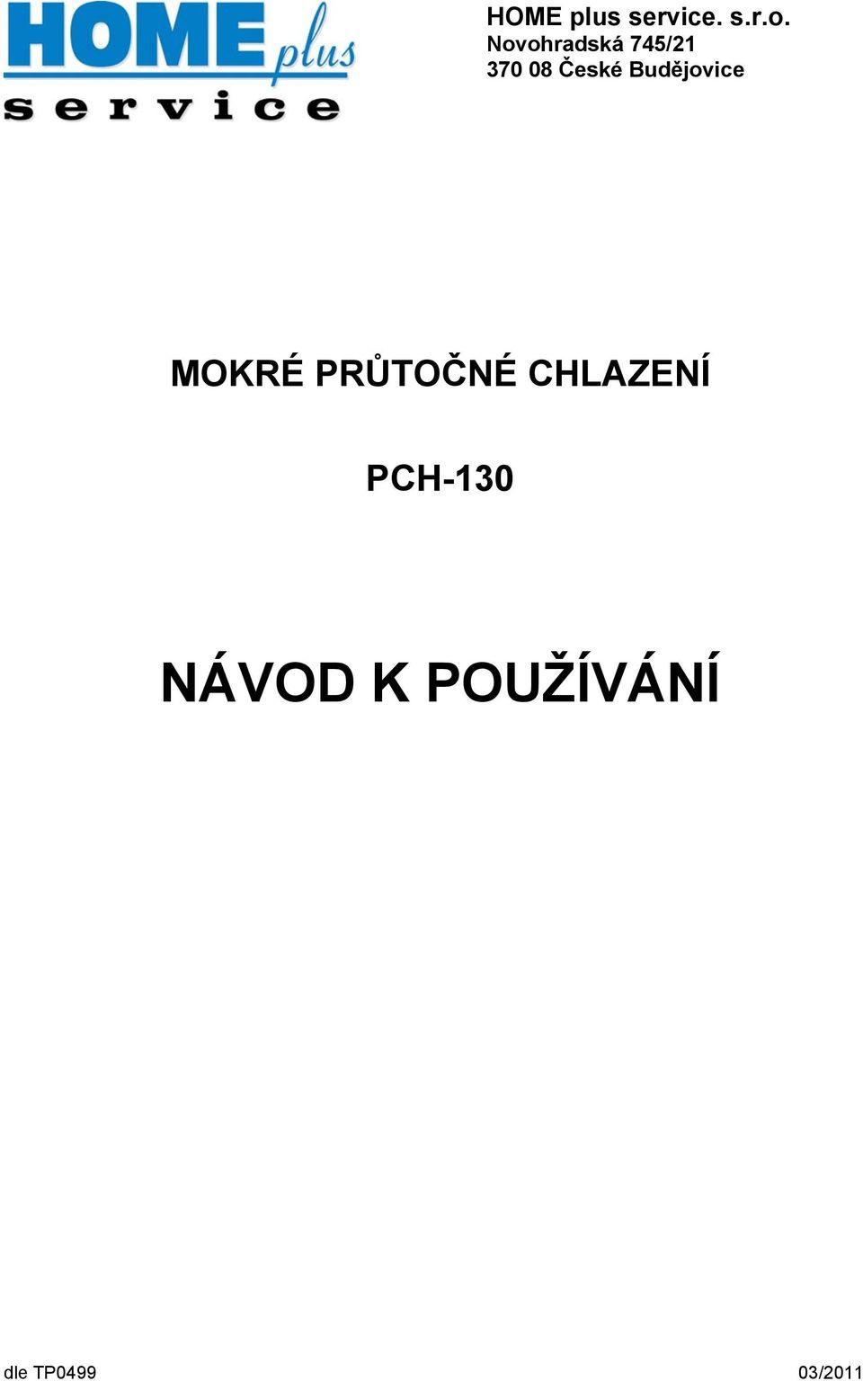 Budějovice MOKRÉ PRŮTOČNÉ CHLAZENÍ