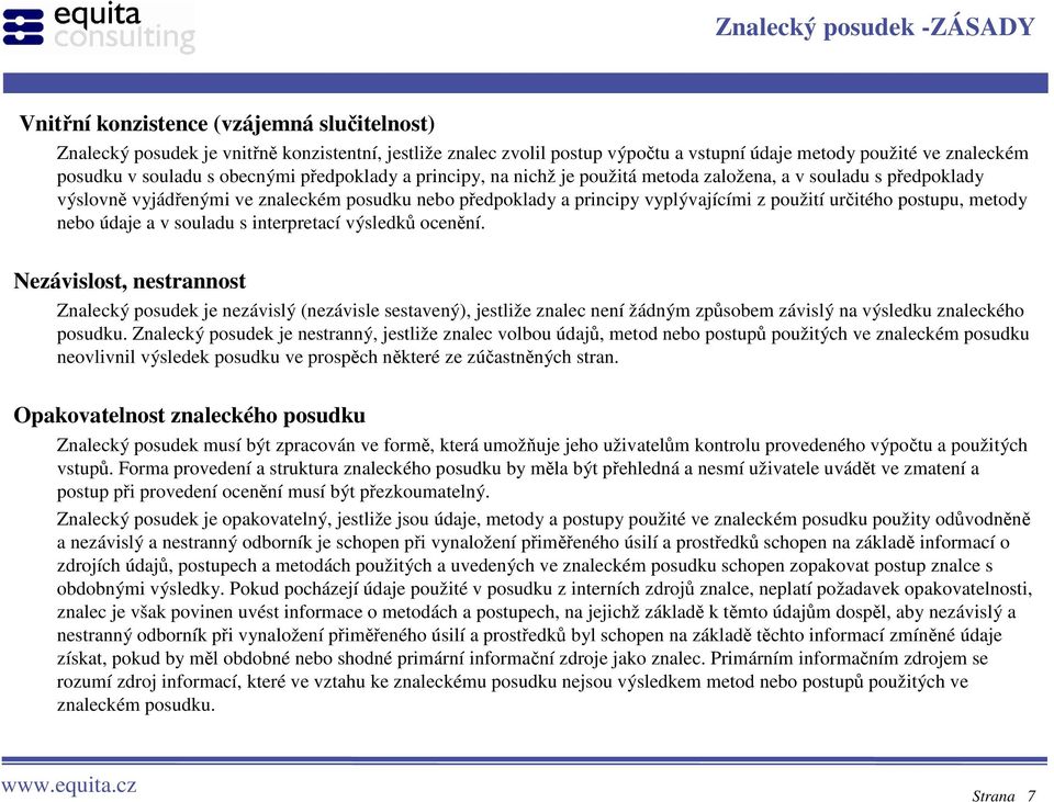 z použití určitého postupu, metody nebo údaje a v souladu s interpretací výsledků ocenění.