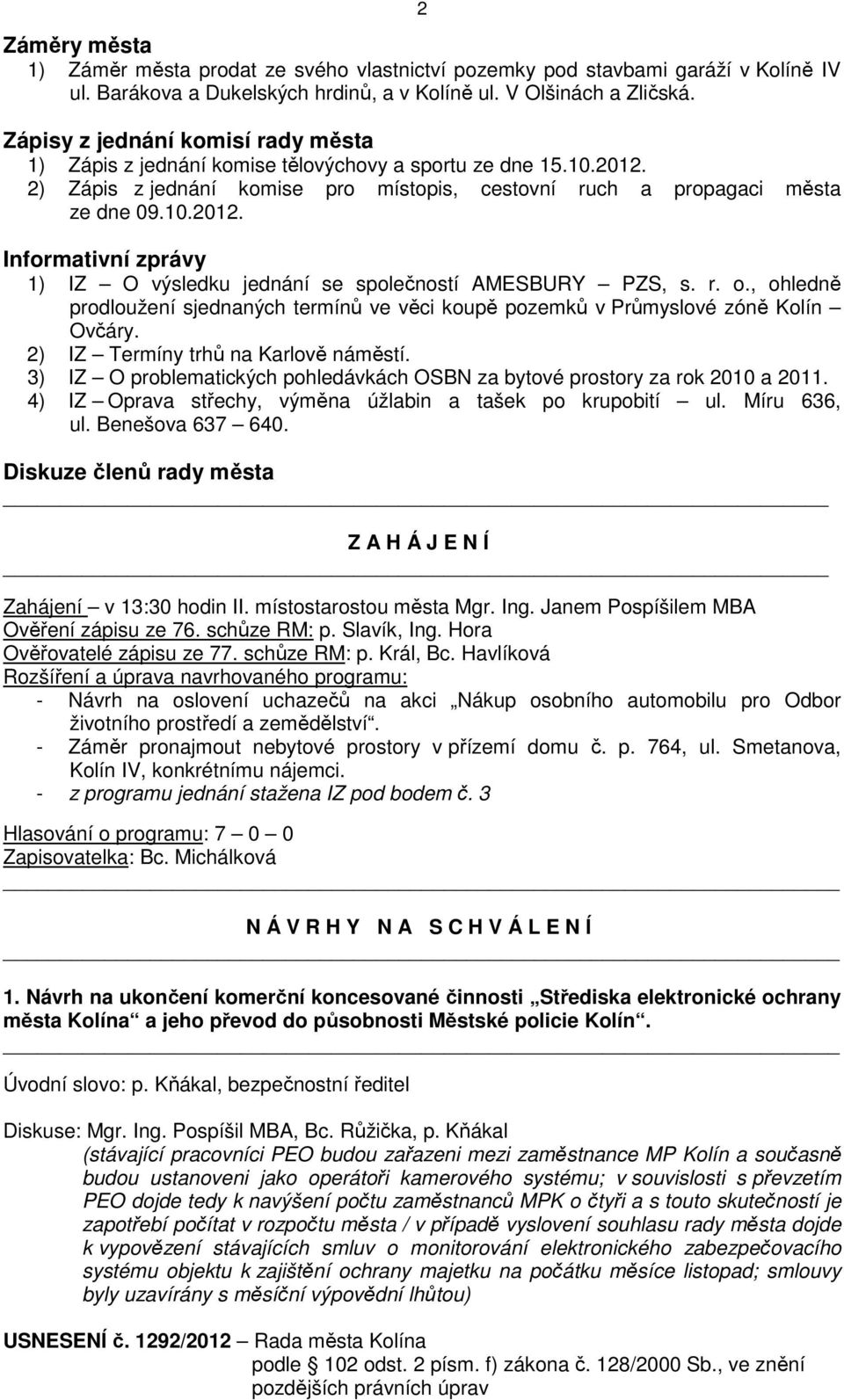 r. o., ohledně prodloužení sjednaných termínů ve věci koupě pozemků v Průmyslové zóně Kolín Ovčáry. 2) IZ Termíny trhů na Karlově náměstí.