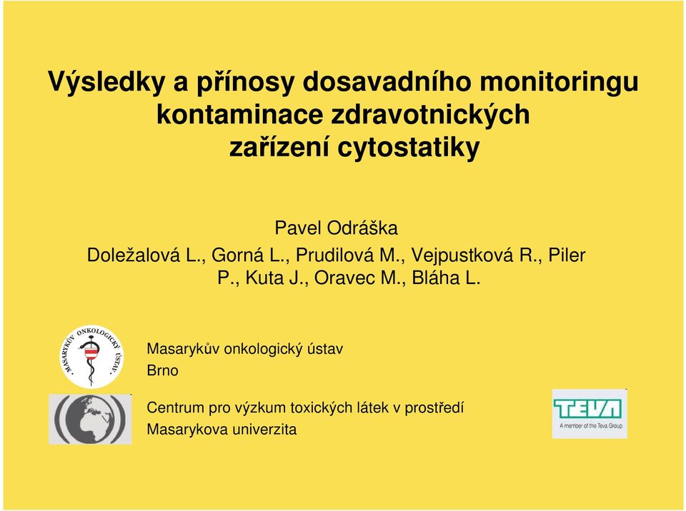 , Vejpustková R., Piler P., Kuta J., Oravec M., Bláha L.