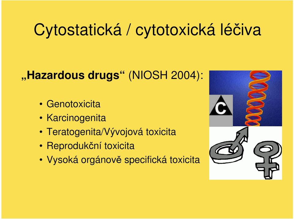 Karcinogenita Teratogenita/Vývojová toxicita