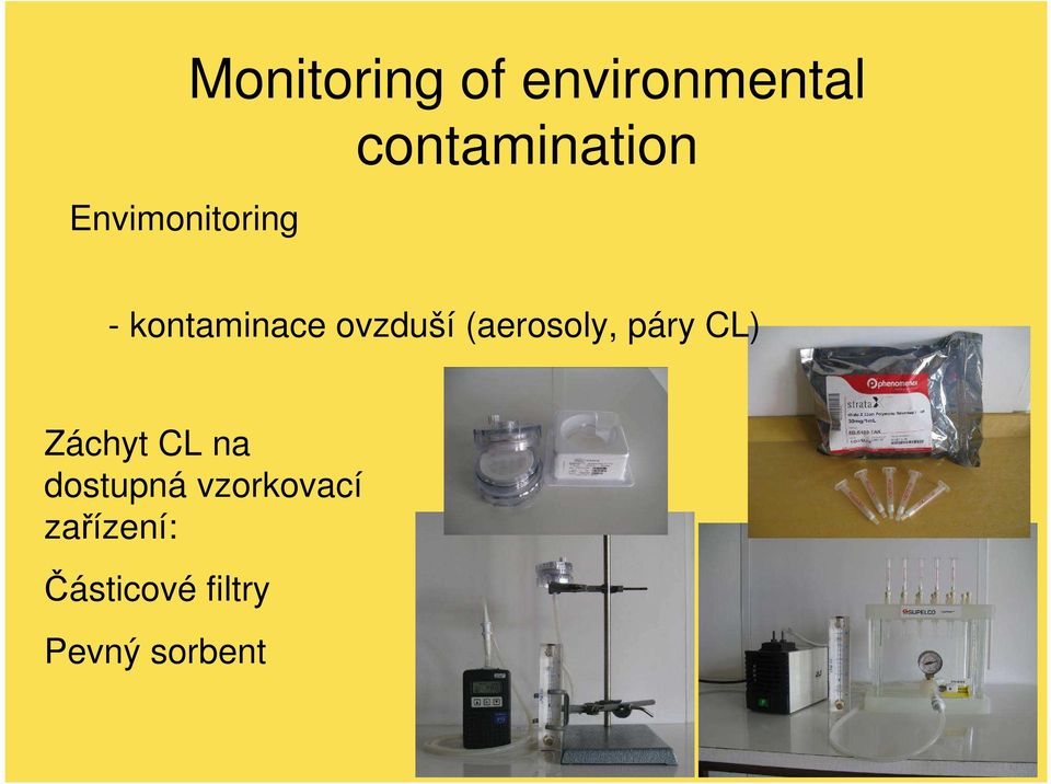 (aerosoly, páry CL) Záchyt CL na dostupná