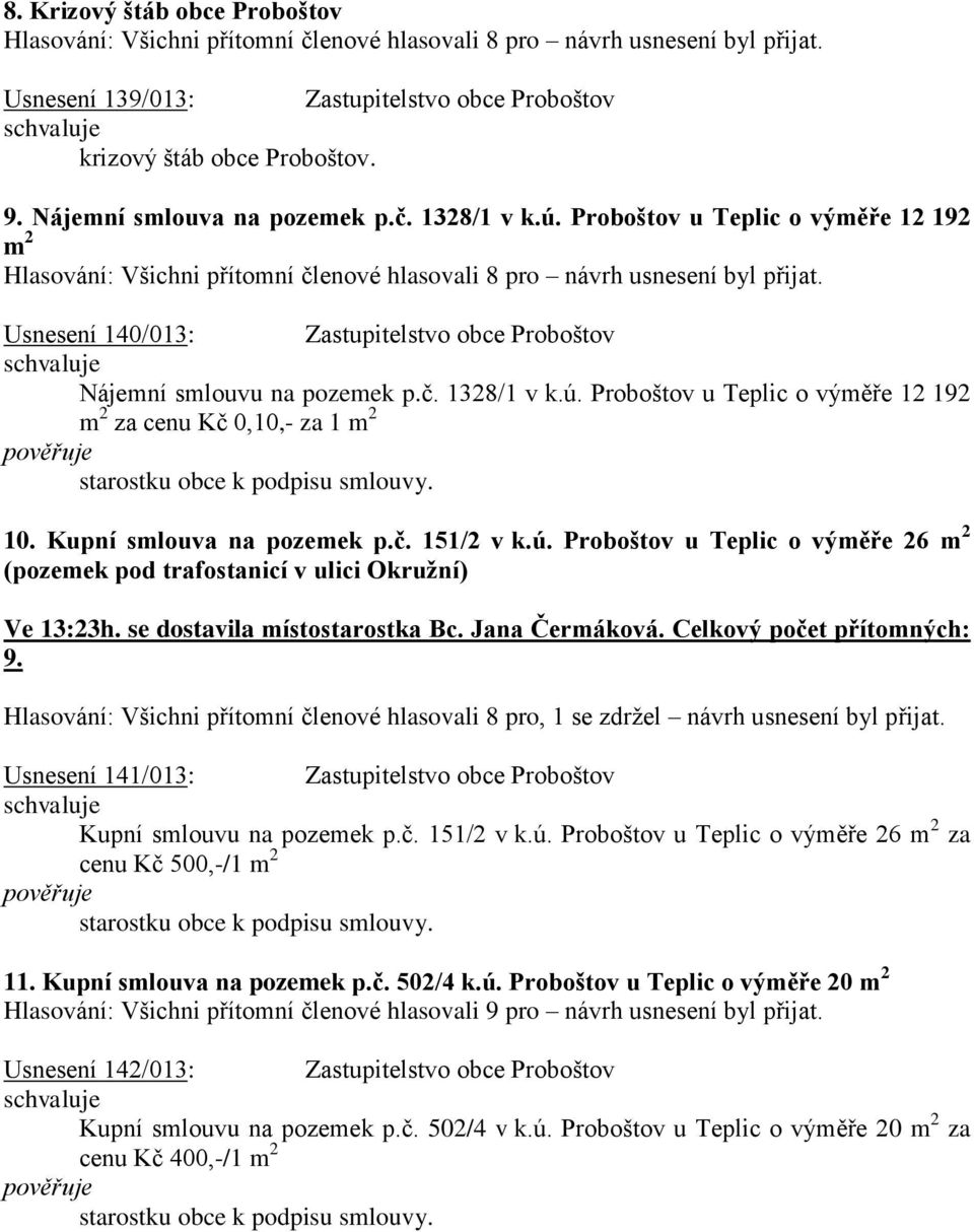 Proboštov u Teplic o výměře 12 192 m 2 za cenu Kč 0,10,- za 1 m 2 10. Kupní smlouva na pozemek p.č. 151/2 v k.ú.