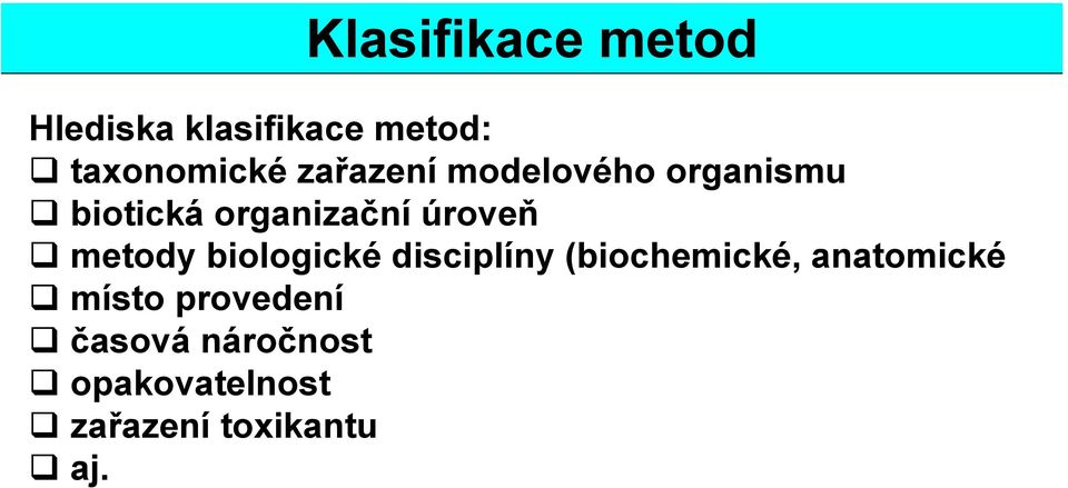 metody biologické disciplíny (biochemické, anatomické místo