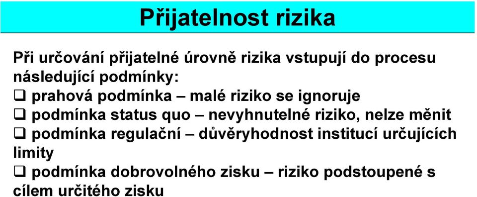 quo nevyhnutelné riziko, nelze měnit podmínka regulační důvěryhodnost institucí