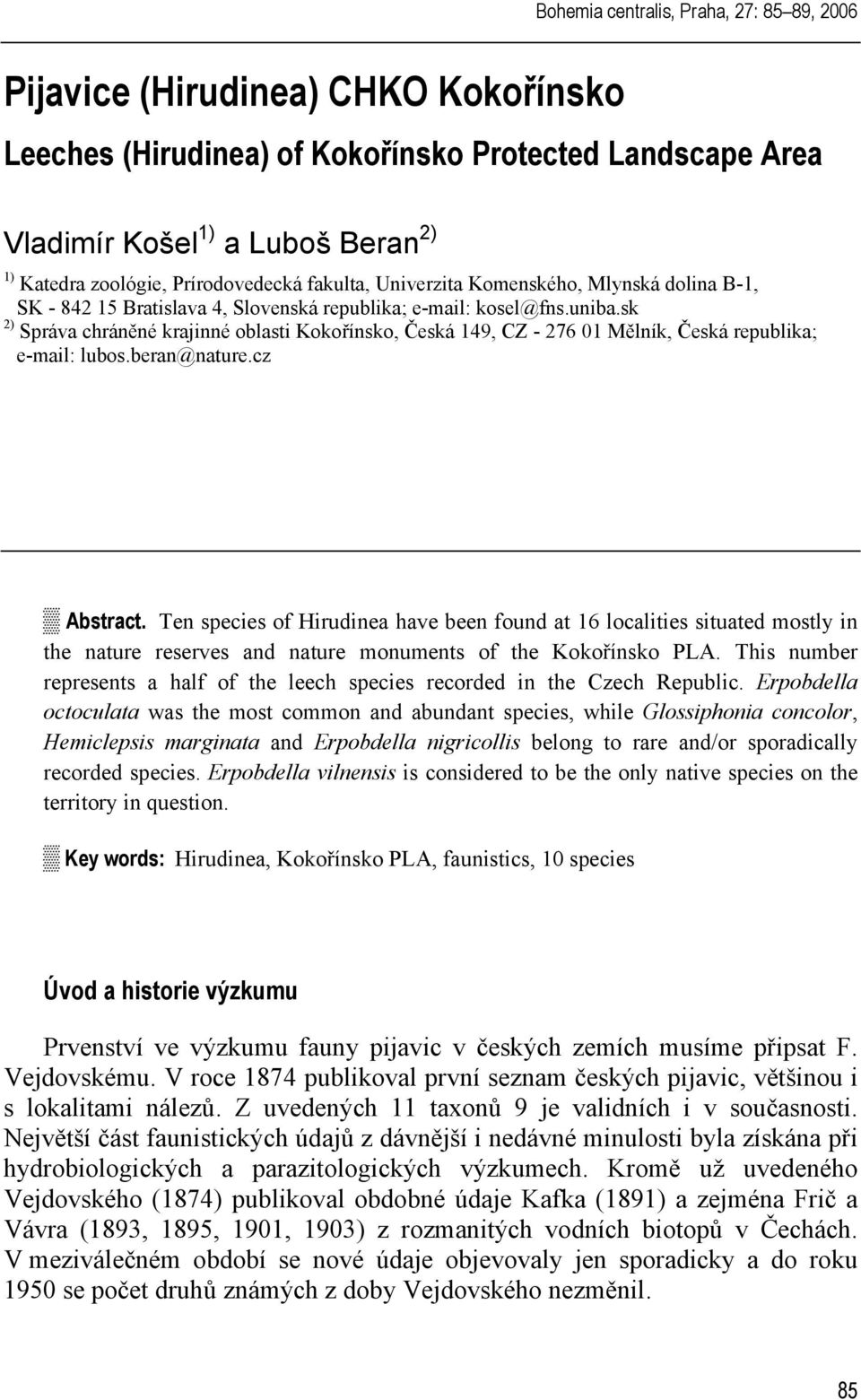 sk 2) Správa chráněné krajinné oblasti Kokořínsko, Česká 149, CZ - 276 01 Mělník, Česká republika; e-mail: lubos.beran@nature.cz Abstract.