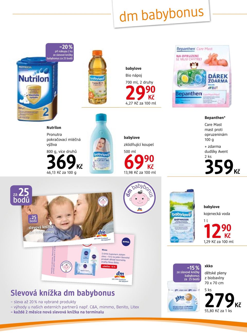 série za 25 bodů slevová knížka dm babybonus kojenecká voda 1 l 12 90 1,29 za 100 ml Podmínky viz zadní strana. Slevový kupon je možné uplatnit nejpozději do 27. 09. 2015. 21.5.2015 9:36:20 Nivea S tímto kuponem získám slevu na jeden libovolný produkt dětské kosmetiky značky Nivea Baby.