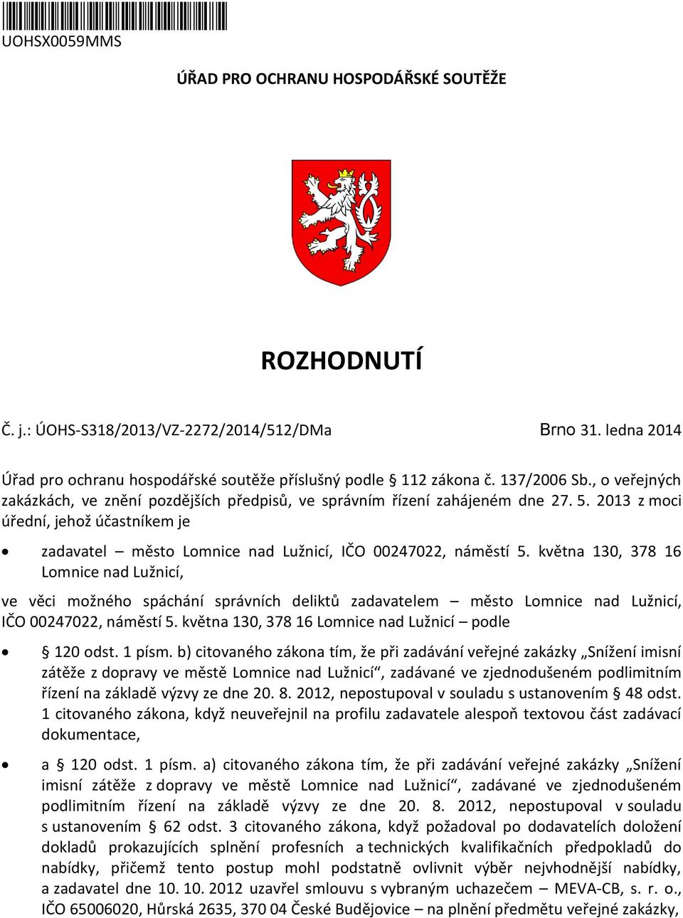 2013 z moci úřední, jehož účastníkem je zadavatel město Lomnice nad Lužnicí, IČO 00247022, náměstí 5.