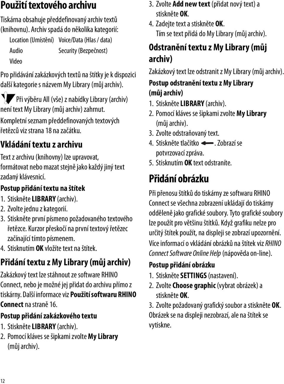 Library (můj archiv). Při výběru All (vše) z nabídky Library (archiv) není text My Library (můj archiv) zahrnut. Kompletní seznam předdefinovaných textových řetězců viz strana 18 na začátku.