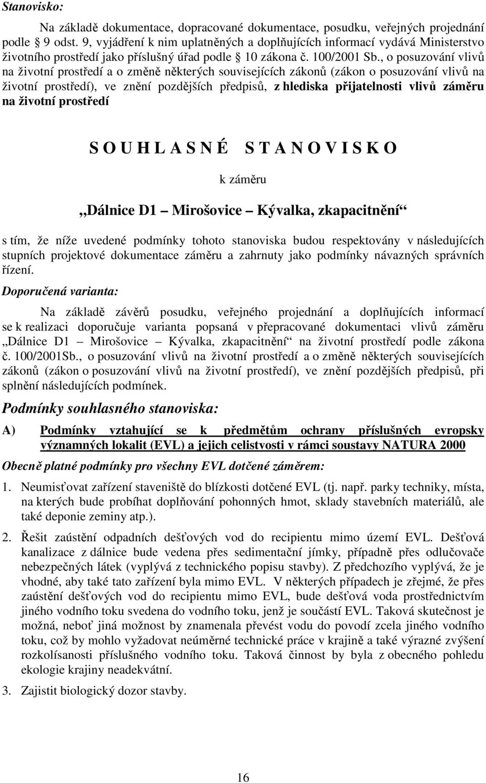 , o posuzování vlivů na životní prostředí a o změně některých souvisejících zákonů (zákon o posuzování vlivů na životní prostředí), ve znění pozdějších předpisů, z hlediska přijatelnosti vlivů záměru