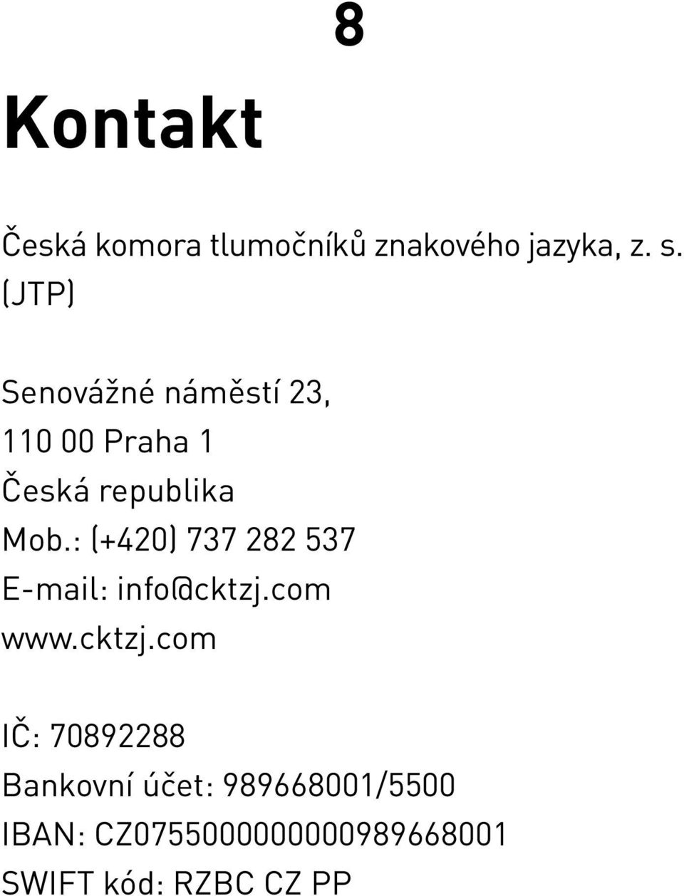 : (+420) 737 282 537 E-mail: info@cktzj.