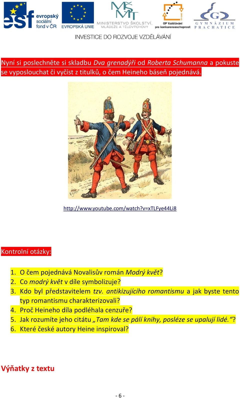 3. Kdo byl představitelem tzv. antikizujícího romantismu a jak byste tento typ romantismu charakterizovali? 4.