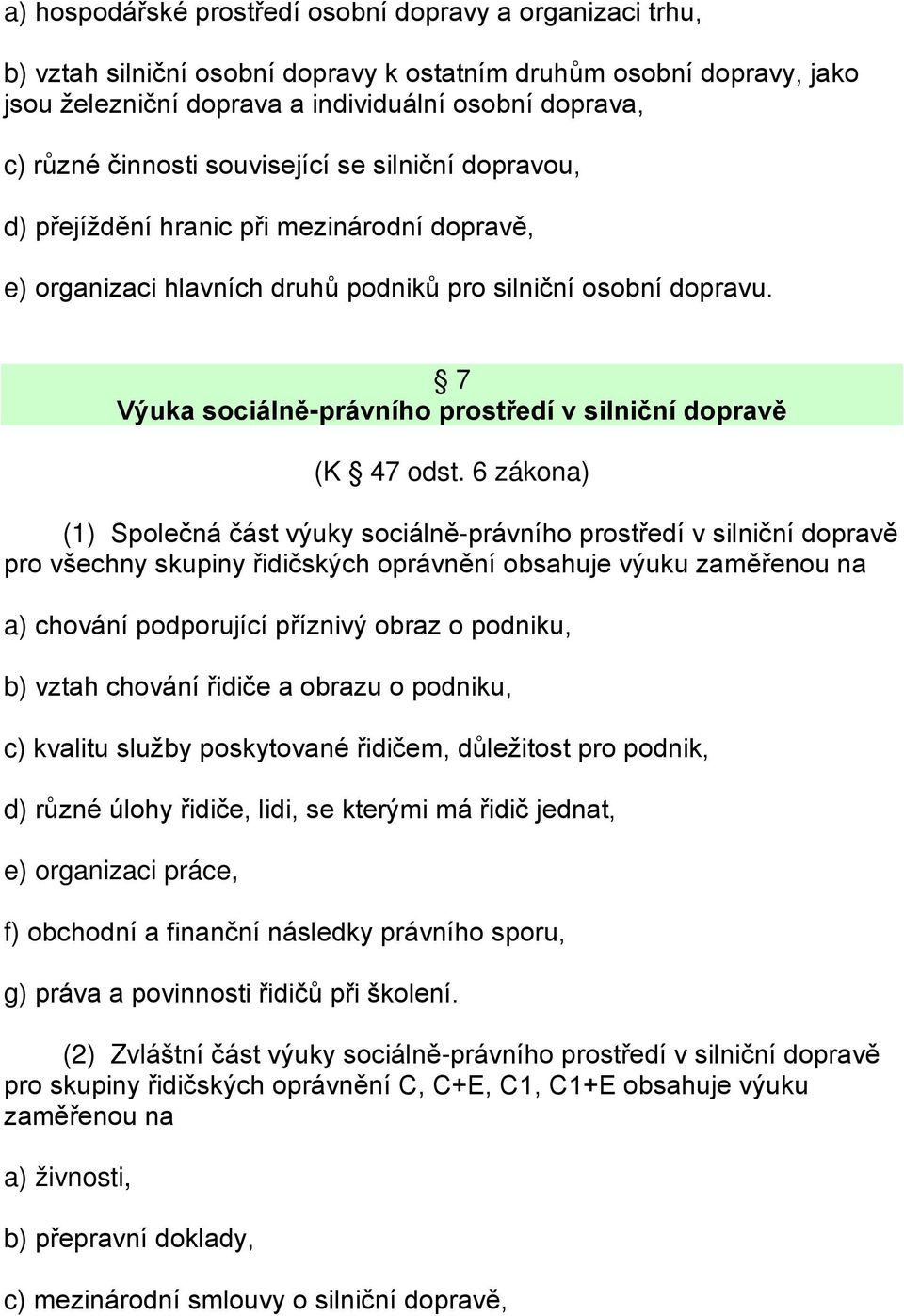 7 Výuka sociálně-právního prostředí v silniční dopravě (K 47 odst.