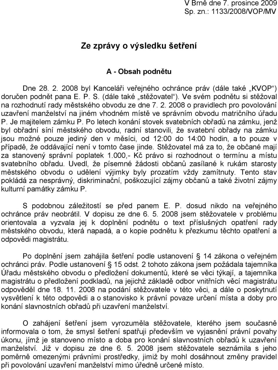 2008 o pravidlech pro povolování uzavření manželství na jiném vhodném místě ve správním obvodu matričního úřadu P. Je majitelem zámku P.