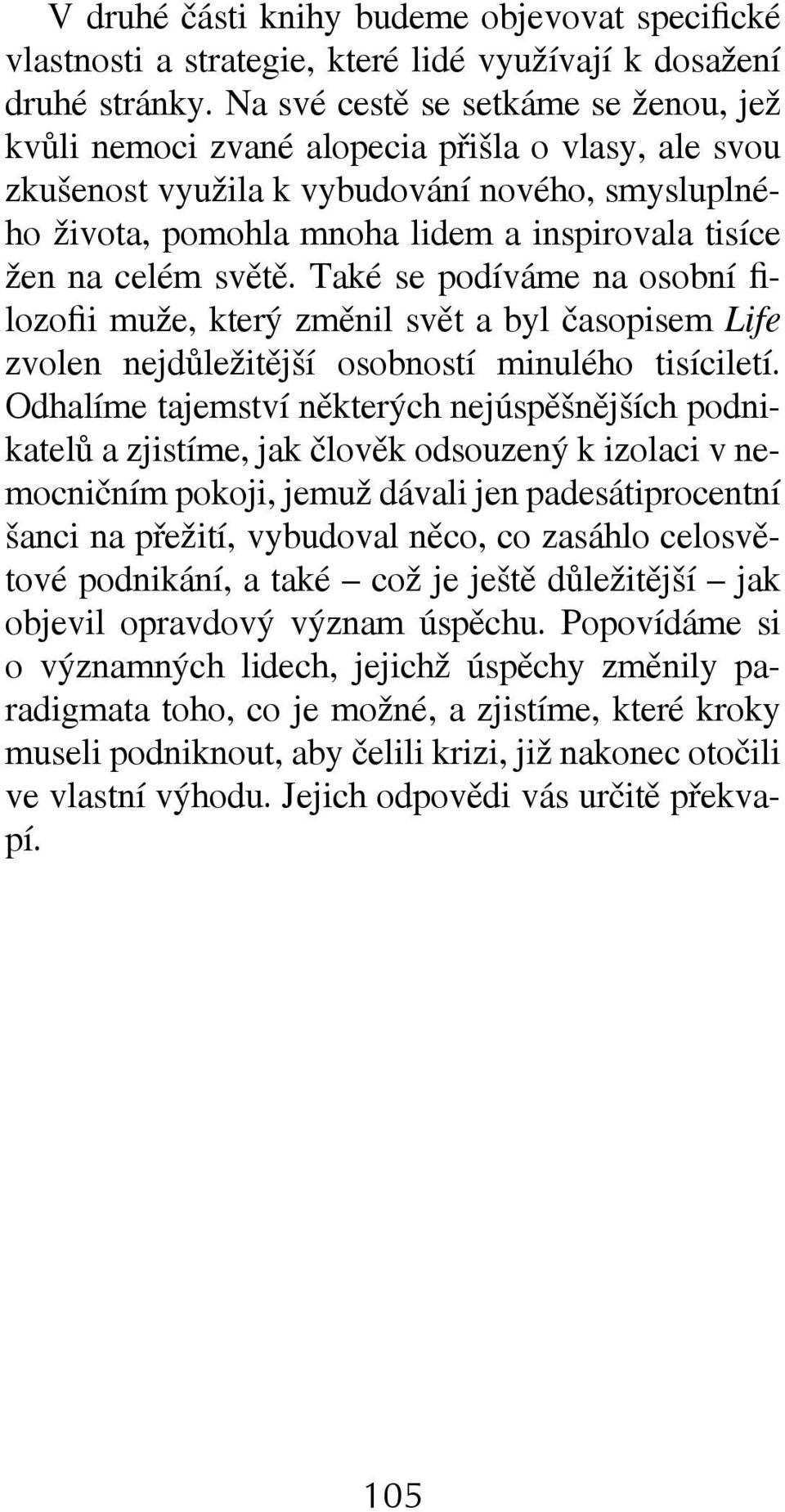 celém světě. Také se podíváme na osobní filozofii muže, který změnil svět a byl časopisem Life zvolen nejdůležitější osobností minulého tisíciletí.