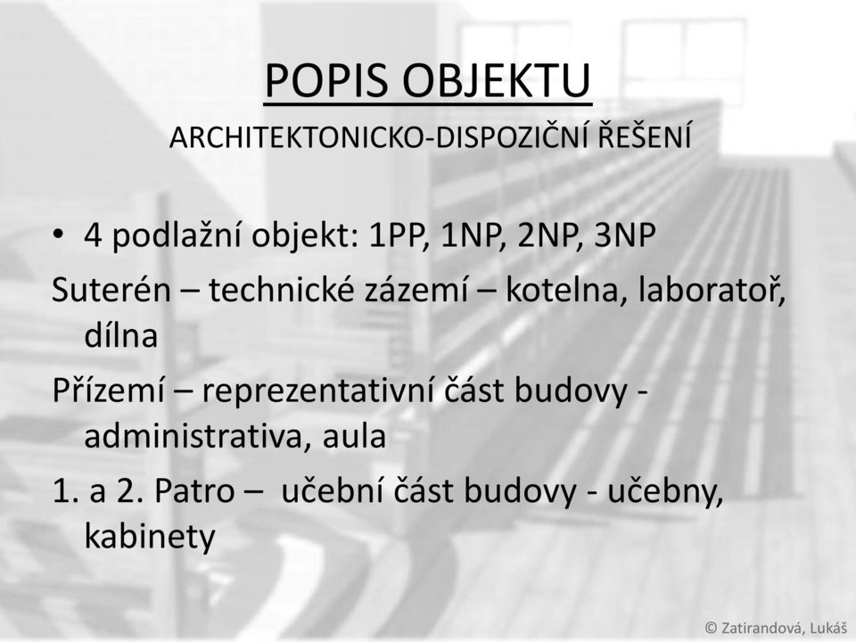 dílna Přízemí reprezentativní část budovy - administrativa, aula 1.