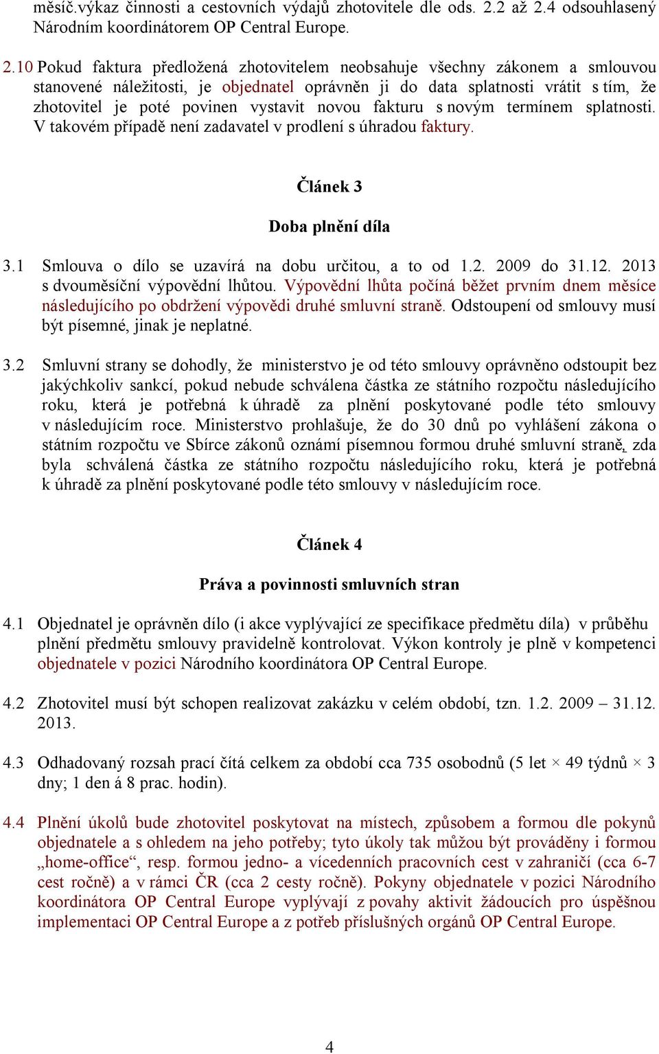 4 odsouhlasený Národním koordinátorem OP Central Europe. 2.