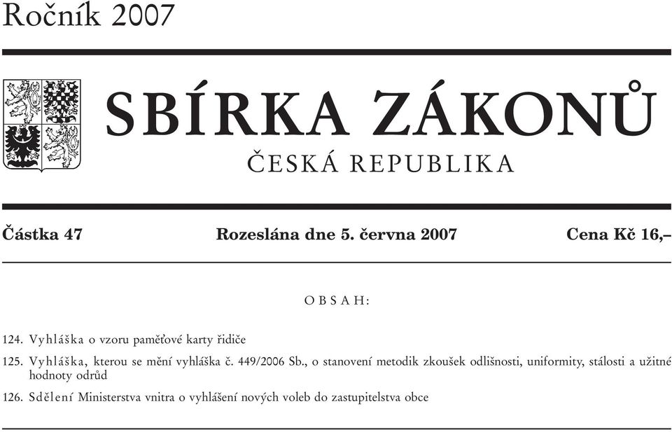 VyhlaΒ sο ka, kterou se meοnυβ vyhlaβsοka cο. 449/2006 Sb.