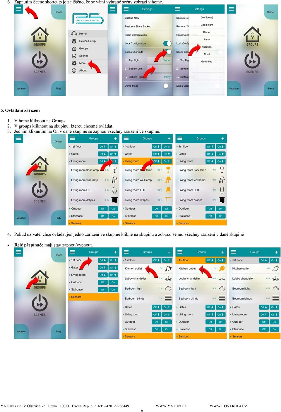 Jedním kliknutím na On v dané skupině se zapnou všechny zařízení ve skupině. 4.