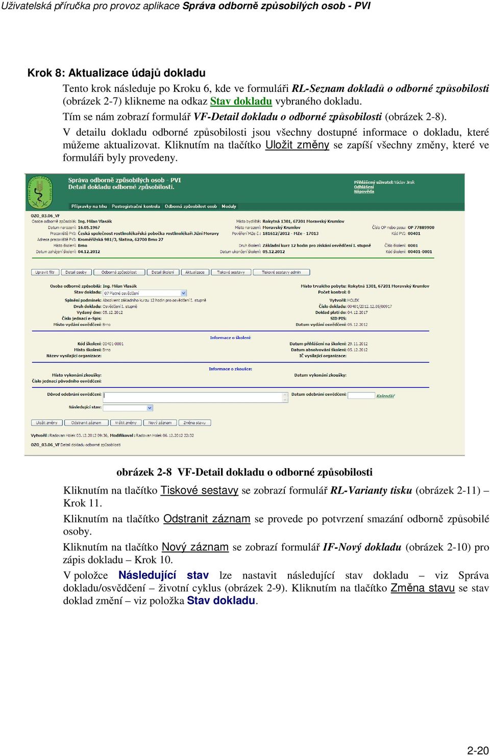 Kliknutím na tlačítko Uložit změny se zapíší všechny změny, které ve formuláři byly provedeny.