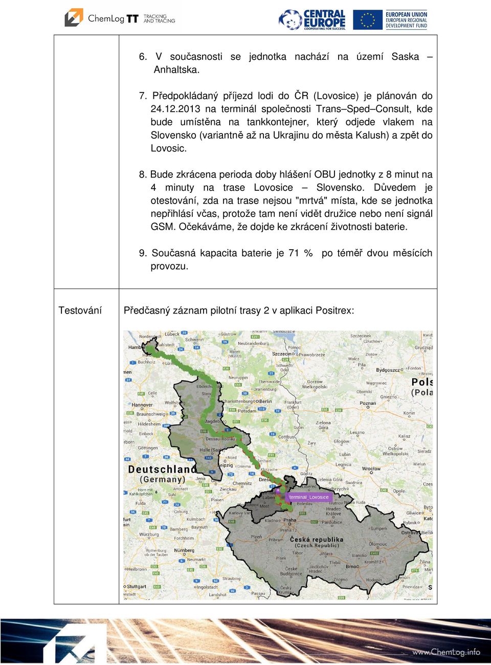 Bude zkrácena perioda doby hlášení OBU jednotky z 8 minut na 4 minuty na trase Lovosice Slovensko.