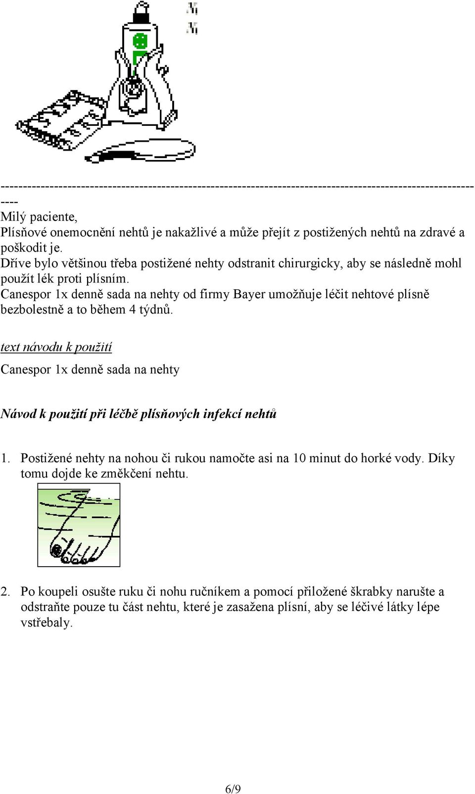 Canespor 1x denně sada na nehty od firmy Bayer umožňuje léčit nehtové plísně bezbolestně a to během 4 týdnů.