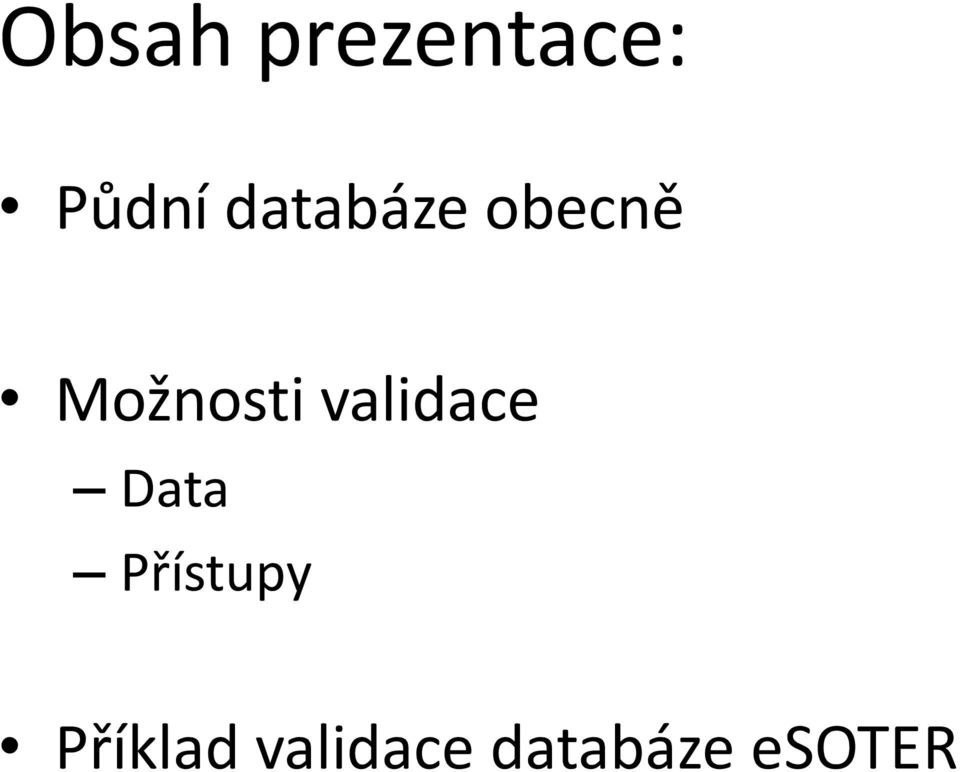validace Data Přístupy