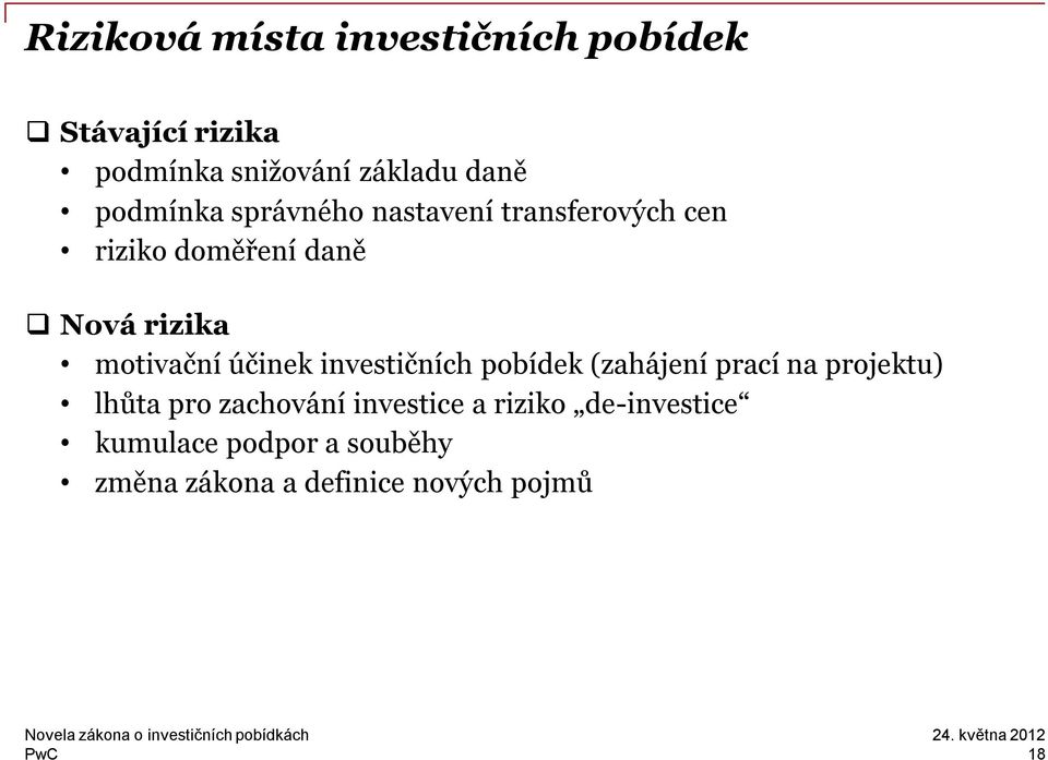 motivační účinek investičních pobídek (zahájení prací na projektu) lhůta pro zachování