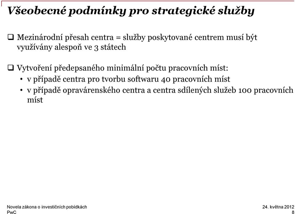 předepsaného minimální počtu pracovních míst: v případě centra pro tvorbu